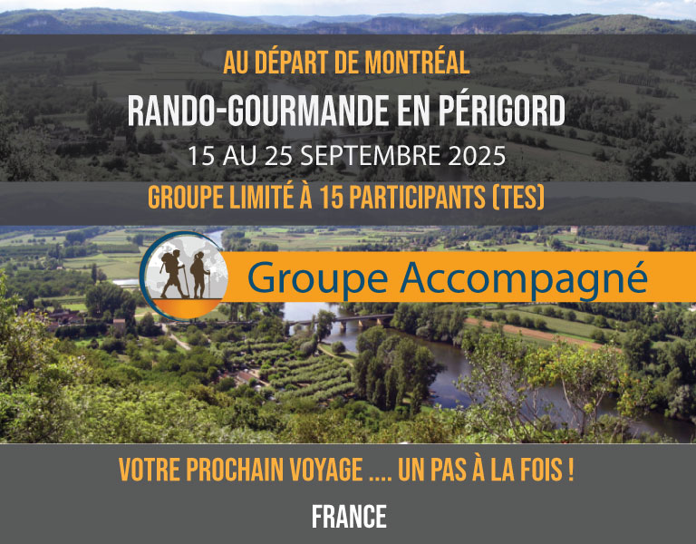 RANDO GOURMANDE EN PÉRIGORD UNE RANDONNÉE EXCEPTIONNELLE DANS UNE DES PLUS BELLES RÉGIONS DE FRANCE ! Avec Bordeaux et Saint-Émilion, GROUPE ACCOMPAGNÉ AU DÉPART DE MONTRÉAL